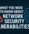 What You Need to Know About Network Security Vulnerabilities