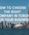 How to Choose the Right IT Company in Toronto for Your Business
