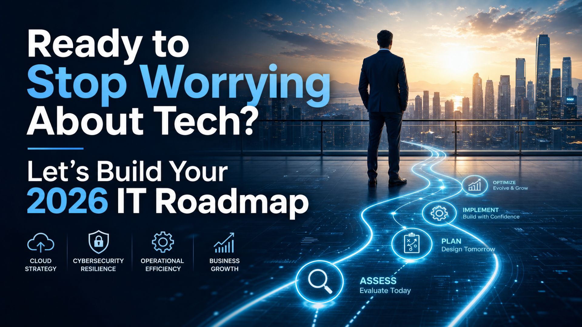 Ready to Stop Worrying About Tech? Let's Build Your 2026 IT Roadmap ...